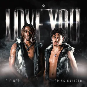 3 Finer x Criss Calisto - I Love You