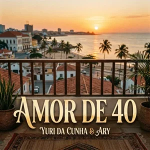 Yuri Da Cunha - Amor De 40 (Feat. Ary)