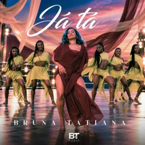 Bruna Tatiana - Já Tá
